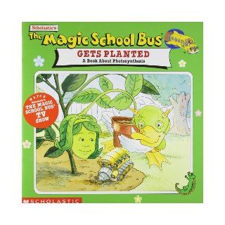 The Magic School Bus Gets Planted: A Book About Photosynthesis: Lenore Notkin: 9780590922463: Books