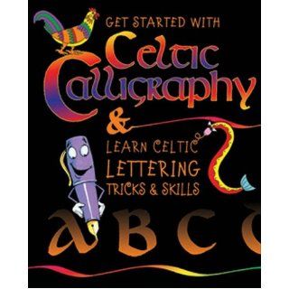 Getting Started with Celtic Calligraphy & Learn Celtic Lettering Tricks & Skills: Fiona Graham Flynn: 9780717140459: Books