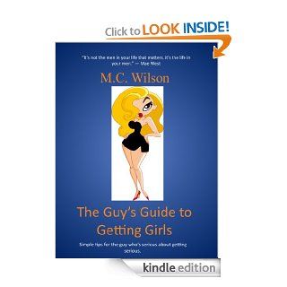 The Guy's Guide to Getting Girls: Tips for Finding the Right Girl for You   Kindle edition by M.C. Wilson. Health, Fitness & Dieting Kindle eBooks @ .