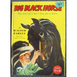 Big Black Horse: The Story of a Boy's Love for a Horse: Walter Farley, Josette Frank, James Schucker: Books
