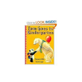 Tom Goes to Kindergarten: Margaret; Legge, David Wild: Books