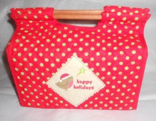 Happy Holidays Cloth Baked Goods Gift ContainerHolds bread pan size pan, 10 x 4 1/2 x 9, red & green with Holiday Bird on the Front. Has 2wood Rod handles, 2 velcro Closures and 1 Tie Closure  Other Products  