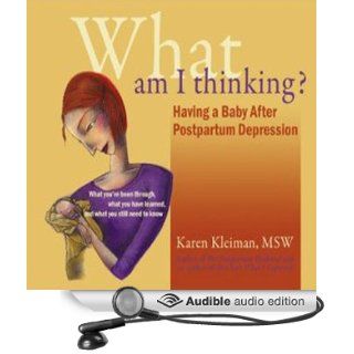 What Am I Thinking?!: Having a Baby After Postpartum Depression (Audible Audio Edition): Karen Kleiman, Sharon Eisenhour: Books