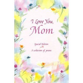I Love You, Mom: Poems about Life's Greatest GiftHaving a Mom Like You (Family): Gary Morris: 9780883964491: Books