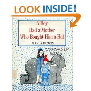A Boy Had a Mother Who Bought Him a Hat: Karla Kuskin: 9780395247402: Books