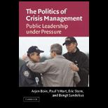 Politics of Crisis Management : Public Leadership Under Pressure