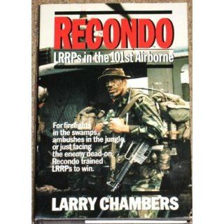 Recondo: LRRPs in the 101st Airborne: Larry Chambers: 9780804108430: Books