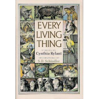 EVERY LIVING THING (Great Source Summer Success Reading): Cynthia Rylant, S.D. Schindler: 9780689712630:  Kids' Books
