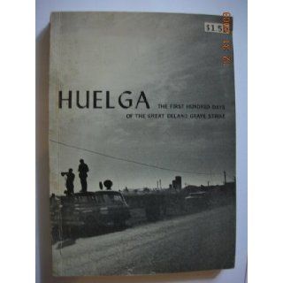 Huelga: the first hundred days of the great Delano grape strike: Eugene Nelson: Books