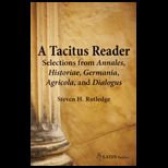 Tacitus Reader: Selections from Annales, Historiae, Germania, Agricola, and Dialogus