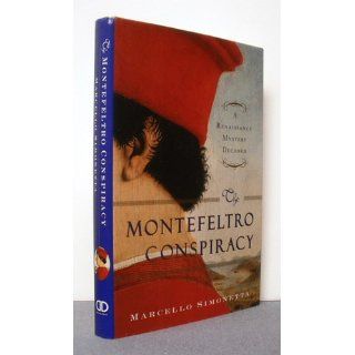 The Montefeltro Conspiracy: A Renaissance Mystery Decoded: Marcello Simonetta: 9780385524681: Books