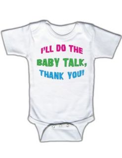 I'll do the baby talk, thank you   Funny Baby One piece Bodysuit: Clothing