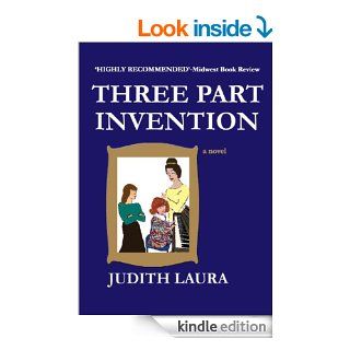 Three Part Invention, a novel   Kindle edition by Judith Laura. Literature & Fiction Kindle eBooks @ .