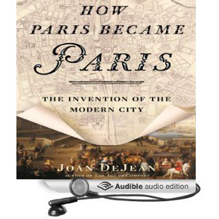 How Paris Became Paris: The Invention of the Modern City (Audible Audio Edition): Joan DeJean, Robert Blumenfeld: Books