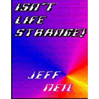 Isn't Life Strange!: A Professional Broadcaster's Humorous Look At Life: Jeff Neil Weatherhead: 9780978246808: Books