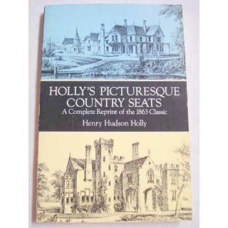 Holly's Picturesque Country Seats: A Complete Reprint of the 1863 Classic: Henry Hudson Holly: 9780486278568: Books