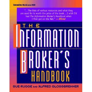 The Information Broker's Handbook: Sue Rugge, Alfred Glossbrenner: 9780070578715: Books