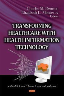 Transforming Healthcare With Health Information Technology (Health Care Issues, Costs and Access): 9781613244173: Social Science Books @