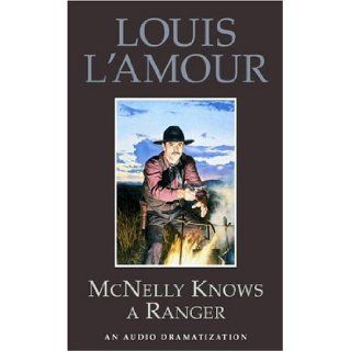 McNelly Knows a Ranger (Louis L'Amour): Louis L'Amour, Dramatization: 9780553700091: Books