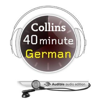 German in 40 Minutes: Learn to speak German in minutes with Collins (Audible Audio Edition): Collins: Books