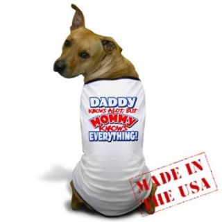 Artsmith, Inc. Dog T Shirt Daddy Knows A Lot But Mommy Knows Everything: Clothing