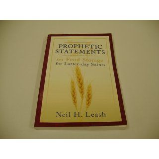 Prophetic Statements on Food Storage for Latter Day Saints Neil Leash 9780882906652 Books
