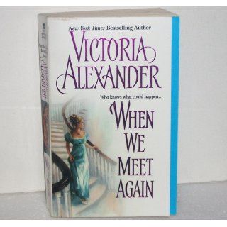 When We Meet Again: Victoria Alexander: 9780060593193: Books