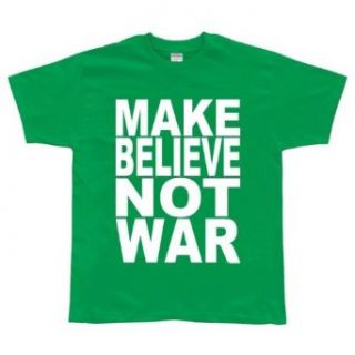 Make Believe Not War Green T Shirt Clothing