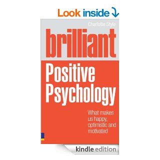 Brilliant Positive Psychology: What Makes us Happy, Optimistic and Motivated (Brilliant Lifeskills)   Kindle edition by Charlotte Style. Health, Fitness & Dieting Kindle eBooks @ .