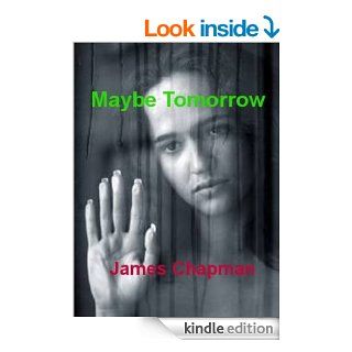 Maybe Tomorrow eBook: James Chapman: Kindle Store