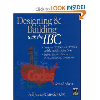 Designing and Building with the IBC Compares IBC 2003 with IBC 2000 and the Model Building Codes (RSMeans) Inc. Rolf Jensen & Associates 9780876297032 Books