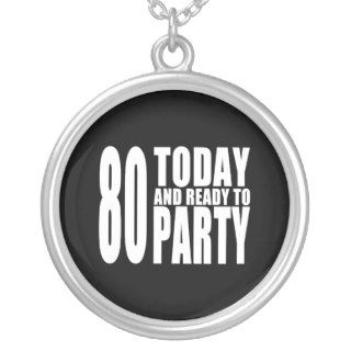 Funny 80th Birthdays : 80 Today and Ready to Party Pendants