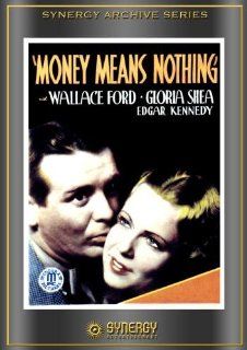 Money Means Nothing (1934): Wallace Ford, Gloria Shea, Edgar Kennedy, Christy Cabanne, Frances Hyland, William Anthony McGuire: Movies & TV