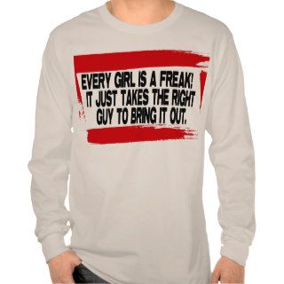 Every Girl Is A Freak    T Shirt