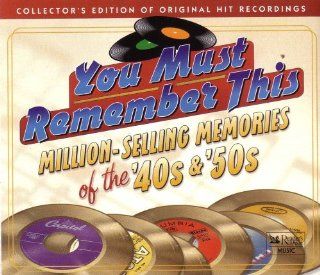 You Must Remember This: Million Selling Memories of the '40s & '50s: Music