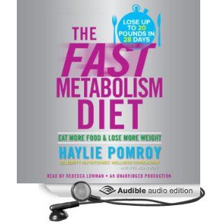 The Fast Metabolism Diet: Eat More Food and Lose More Weight (Audible Audio Edition): Haylie Pomroy, Rebecca Lowman: Books