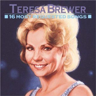 Teresa Brewer: 16 Most Requested Songs: Music