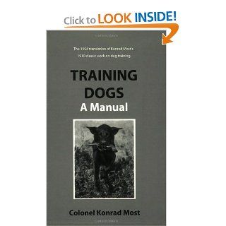 Training Dogs: A Manual: Konrad Most: 9781929242009: Books