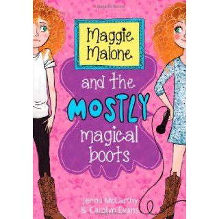 Maggie Malone and the Mostly Magical Boots: Carolyn Evans, Jenna McCarthy: 9781402293061: Books