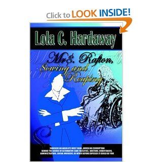 MRS. RAFTON, SOWING AND REAPING: Lola C. Hardaway: 9781420833225: Books