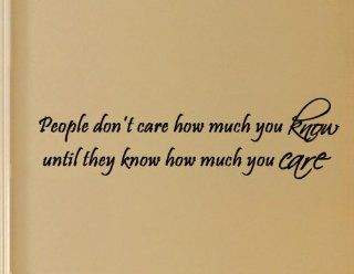 People Don't Care How Much You Know Until They Know How Much You Care   Inspirational Wall Quote Decor Vinyl Decal   Wall Decor Stickers