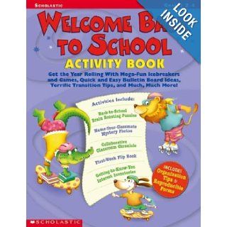 Welcome Back To School Activity Book: Get the Year Rolling With Mega Fun Icebreakers and Games, Quick and Easy Bulletin Board Ideas, TerrificMuch More! (Scholastic Professional Books): Scholastic Inc.: 9780439188425: Books