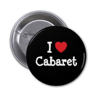 I love Cabaret heart custom personalized Pin
