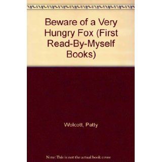 Beware of a Very Hungry Fox (First Read By Myself Books) Patty Wolcott, Lucinda McQueen 9780201142501  Children's Books