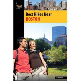 Best Hikes Near Boston (Best Hikes Near Series): Steve Mirsky: 9780762760916: Books