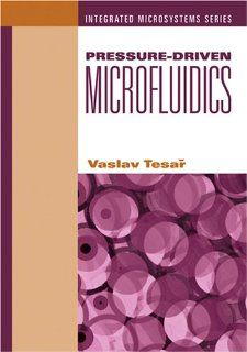 Pressure Driven Microfluidics (Artech House Integrated Microsystems): Vaclav Tesar: 9780199275748: Books