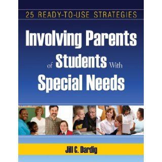 Involving Parents of Students With Special Needs: 25 Ready to Use Strategies: Jill C. Dardig: 9781412951203: Books