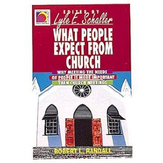 What People Expect from Church: Why Meeting the Needs of People Is More Important Than Church Meetings (Ministry for the Third Millennium Series): Robert L Randall: 9780687133871: Books