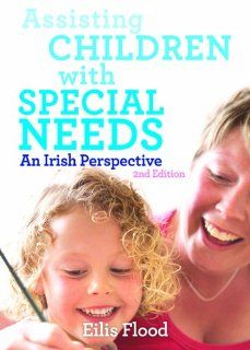 Assisting Children with Special Needs: An Irish Perspective: Eilis Flood: 9780717156245: Books