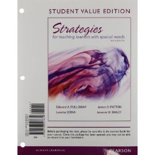 Strategies for Teaching Learners with Special Needs, Student Value Edition (10th Edition): Edward A. Polloway, James M. Patton, Loretta Serna, Jenevie W. Bailey: 9780133007879: Books